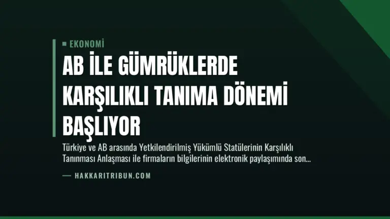AB ile Gümrüklerde Karşılıklı Tanıma Dönemi Başlıyor
