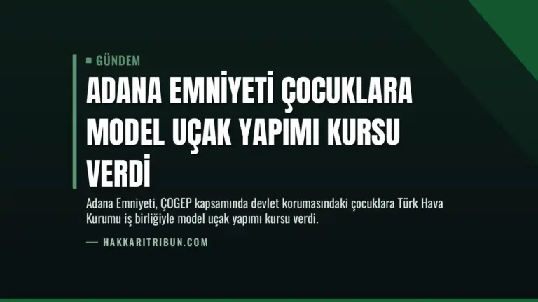 Adana Emniyeti Çocuklara Model Uçak Yapımı Kursu Verdi