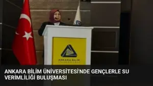 Ankara Bilim Üniversitesi'nde Gençlerle Su Verimliliği Buluşması