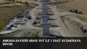 Ankara Kayseri arası YHT ile 1 saat 45 dakikaya iniyor