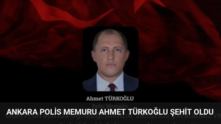 Ankara Polis Memuru Ahmet Türkoğlu Şehit Oldu