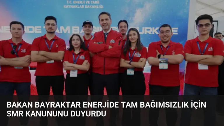 Bakan Bayraktar Enerjide Tam Bağımsızlık İçin SMR Kanununu Duyurdu