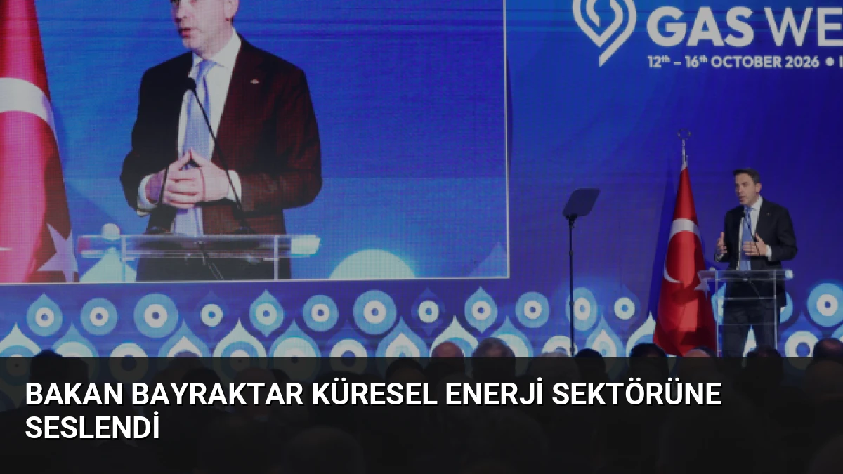 Bakan Bayraktar Küresel Enerji Sektörüne Seslendi