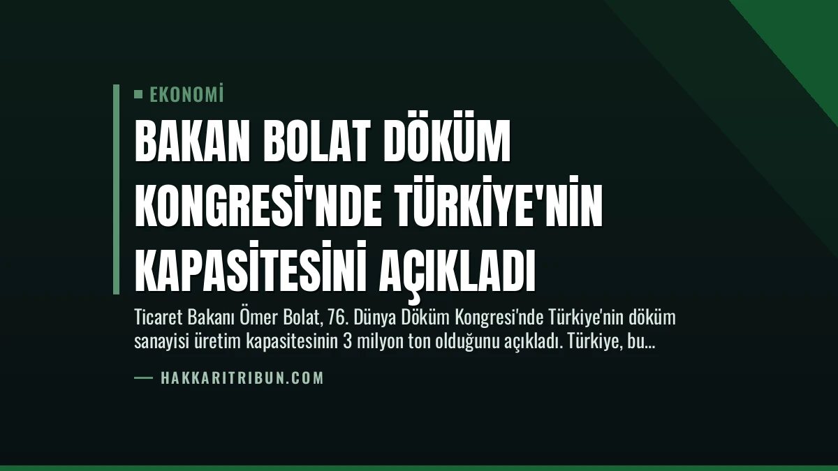 Bakan Bolat Döküm Kongresi’nde Türkiye’nin Kapasitesini Açıkladı