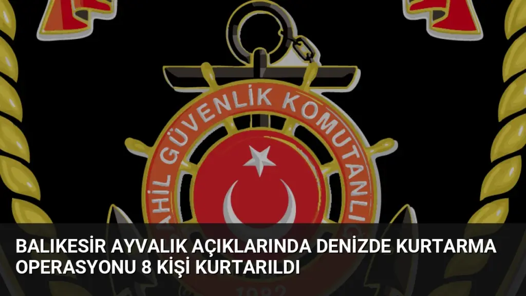 Balıkesir Ayvalık Açıklarında Denizde Kurtarma Operasyonu 8 Kişi Kurtarıldı