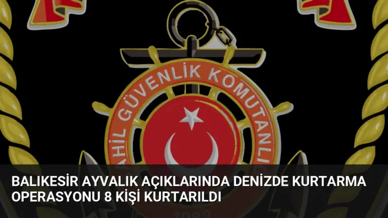 Balıkesir Ayvalık Açıklarında Denizde Kurtarma Operasyonu 8 Kişi Kurtarıldı