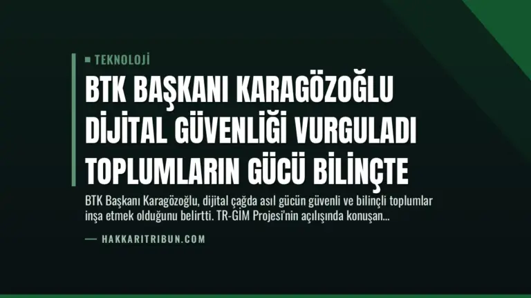 BTK Başkanı Karagözoğlu Dijital Güvenliği Vurguladı Toplumların Gücü Bilinçte