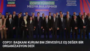 COP31 Başkanı Kurum BM Zirvesiyle Eş Değer Bir Organizasyon Dedi