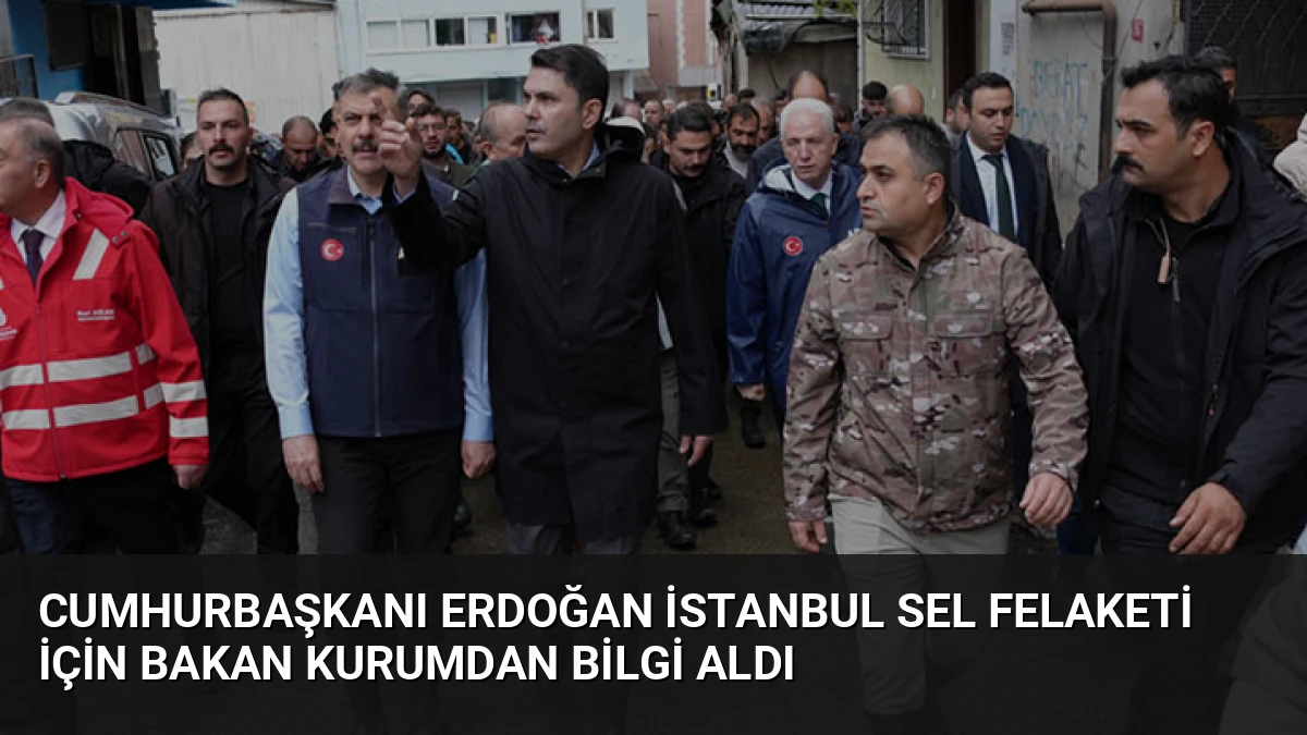 Cumhurbaşkanı Erdoğan İstanbul Sel Felaketi İçin Bakan Kurumdan Bilgi Aldı
