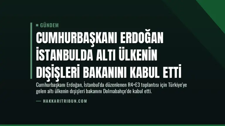 Cumhurbaşkanı Erdoğan İstanbulda Altı Ülkenin Dışişleri Bakanını Kabul Etti