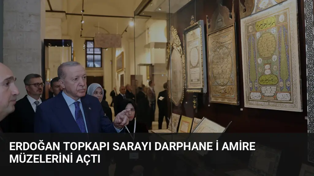 Erdoğan Topkapı Sarayı Darphane i Amire Müzelerini Açtı