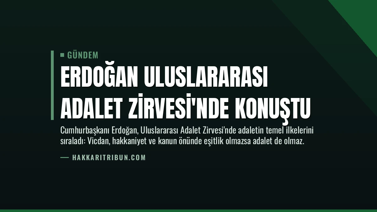 Erdoğan Uluslararası Adalet Zirvesi’nde Konuştu