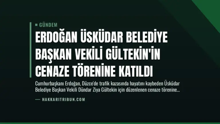 Erdoğan Üsküdar Belediye Başkan Vekili Gültekin’in Cenaze Törenine Katıldı