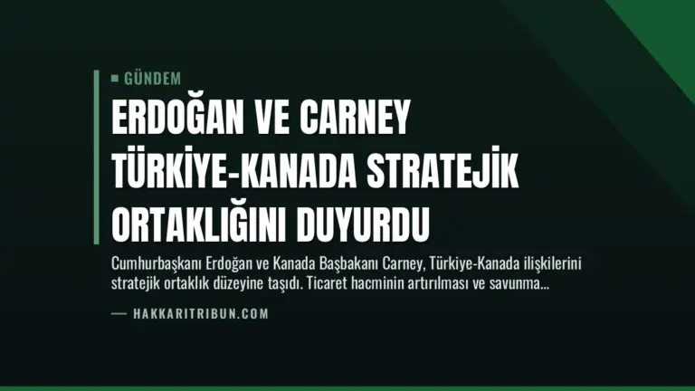 Erdoğan ve Carney Türkiye-Kanada Stratejik Ortaklığını Duyurdu
