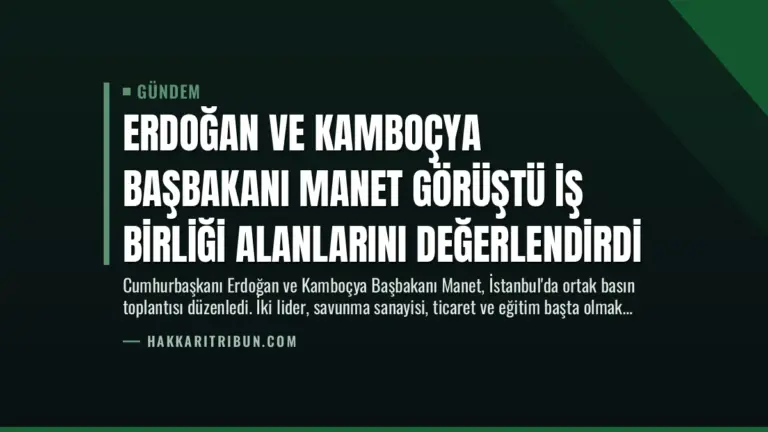 Erdoğan ve Kamboçya Başbakanı Manet Görüştü İş Birliği Alanlarını Değerlendirdi