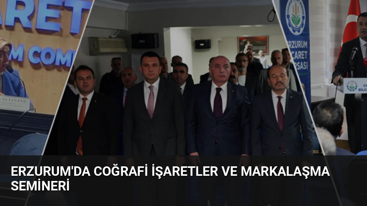 Erzurum’da Coğrafi İşaretler ve Markalaşma Semineri