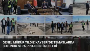 Genel Müdür Yıldız Kayseri’de temaslarda bulundu sera projesini inceledi