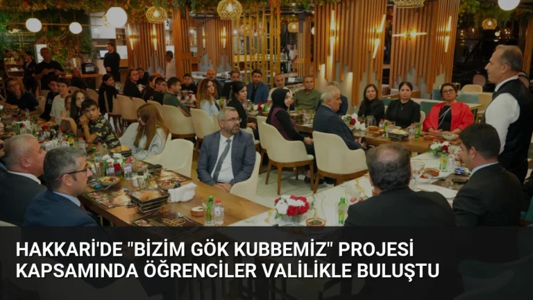Hakkari’de “Bizim Gök Kubbemiz” Projesi Kapsamında Öğrenciler Valilikle Buluştu