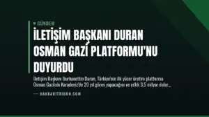 İletişim Başkanı Duran Osman Gazi Platformu’nu Duyurdu