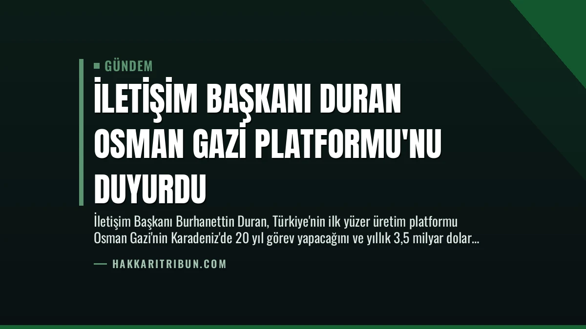 İletişim Başkanı Duran Osman Gazi Platformu’nu Duyurdu