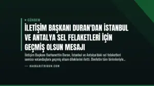 İletişim Başkanı Duran’dan İstanbul ve Antalya Sel Felaketleri İçin Geçmiş Olsun Mesajı