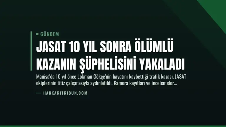 JASAT 10 Yıl Sonra Ölümlü Kazanın Şüphelisini Yakaladı