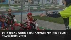 Kilis Trafik Eğitim Parkı Öğrencilere Uygulamalı Trafik Dersi Verdi