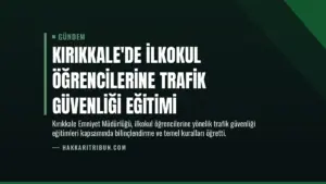 Kırıkkale’de İlkokul Öğrencilerine Trafik Güvenliği Eğitimi