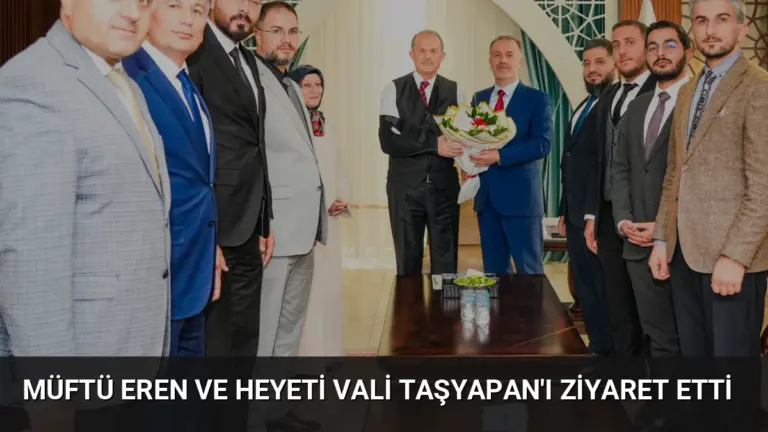 Müftü Eren ve Heyeti Vali Taşyapan’ı Ziyaret Etti