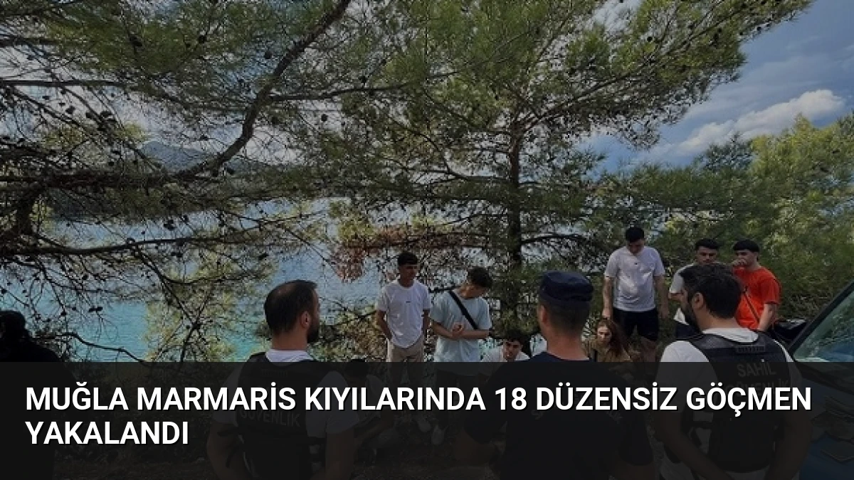 Muğla Marmaris kıyılarında 18 düzensiz göçmen yakalandı
