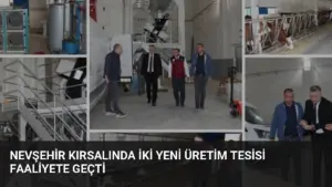 Nevşehir Kırsalında İki Yeni Üretim Tesisi Faaliyete Geçti