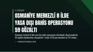 Osmaniye Merkezli 8 İlde Yasa Dışı Bahis Operasyonu 59 Gözaltı