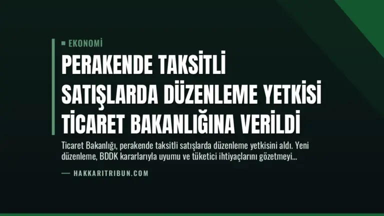 Perakende Taksitli Satışlarda Düzenleme Yetkisi Ticaret Bakanlığına Verildi