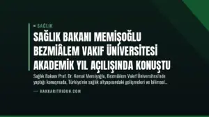 Sağlık Bakanı Memişoğlu Bezmiâlem Vakıf Üniversitesi Akademik Yıl Açılışında Konuştu