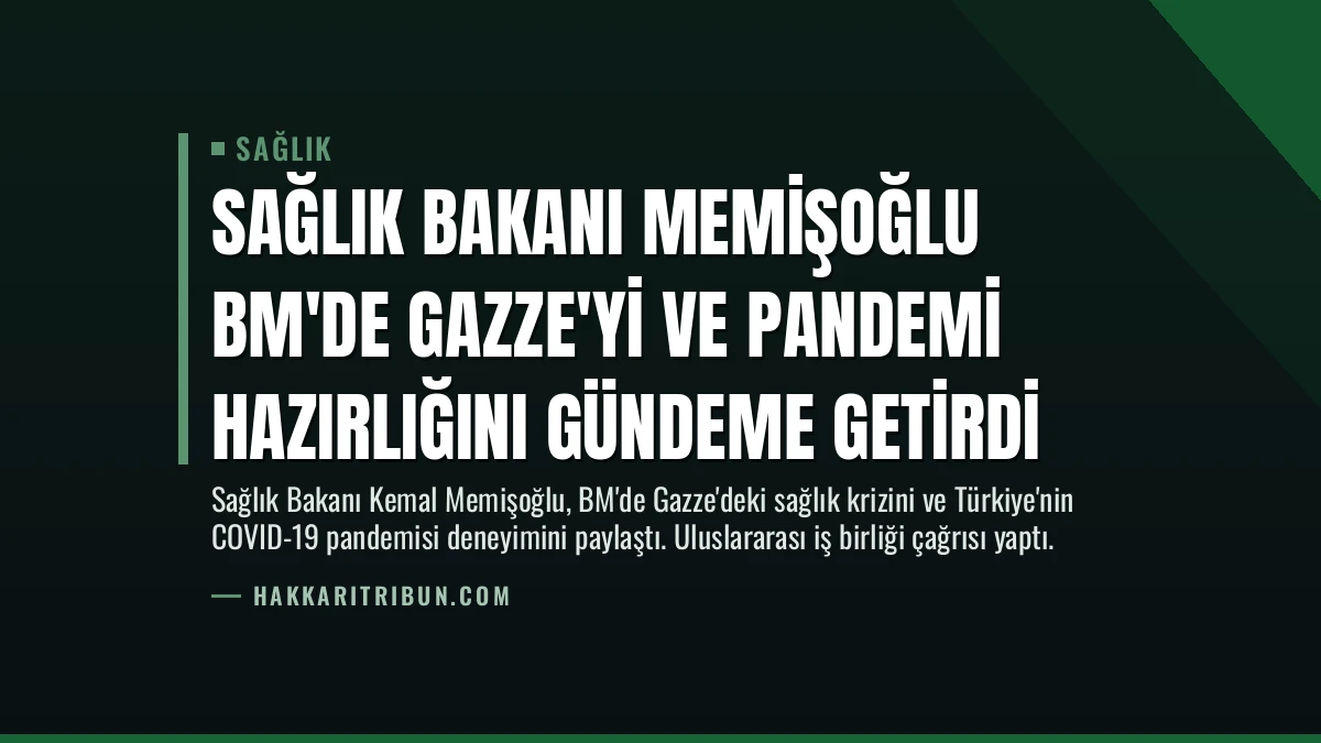 Sağlık Bakanı Memişoğlu BM’de Gazze’yi ve Pandemi Hazırlığını Gündeme Getirdi
