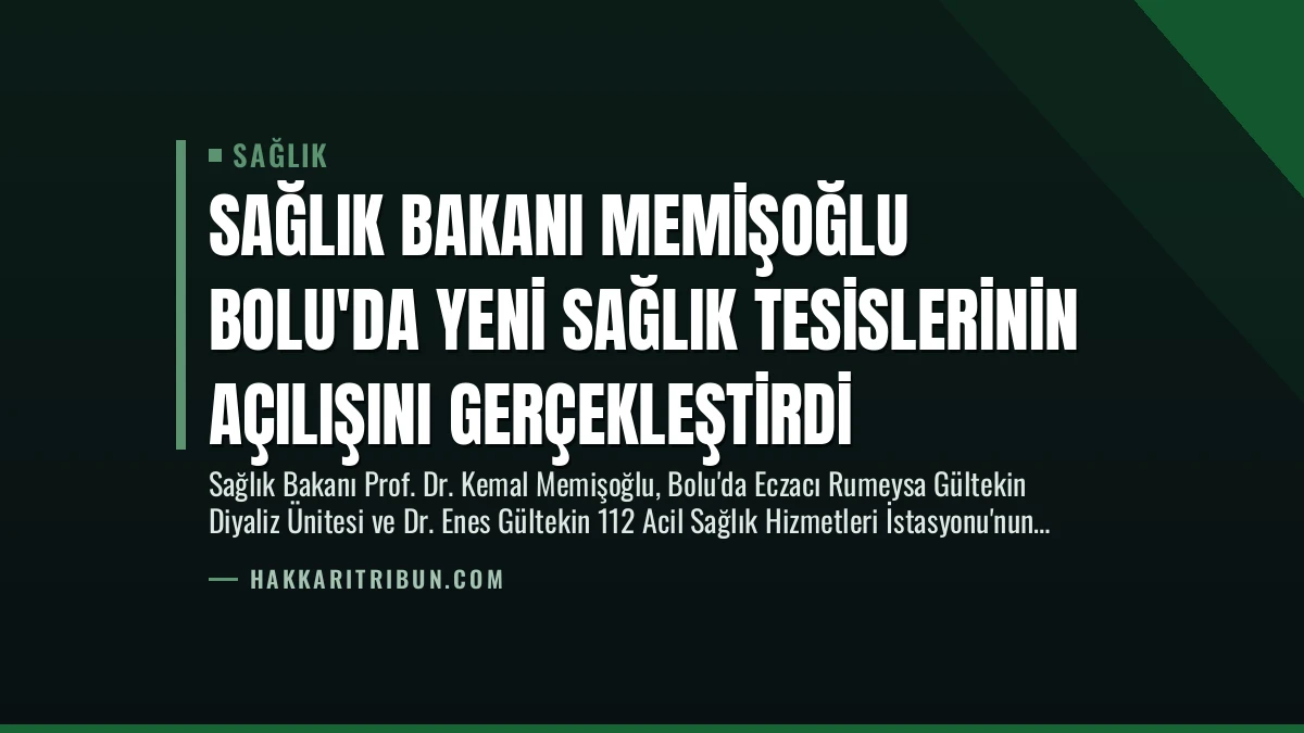 Sağlık Bakanı Memişoğlu Bolu’da Yeni Sağlık Tesislerinin Açılışını Gerçekleştirdi