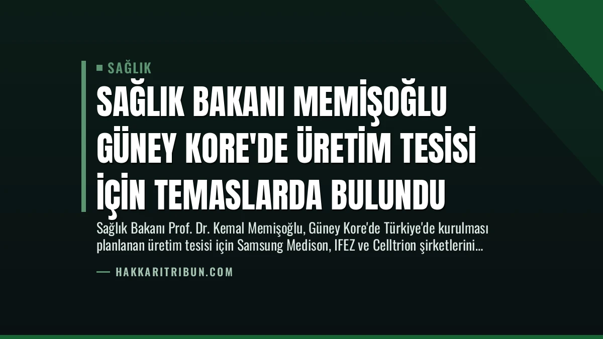 Sağlık Bakanı Memişoğlu Güney Kore’de Üretim Tesisi İçin Temaslarda Bulundu