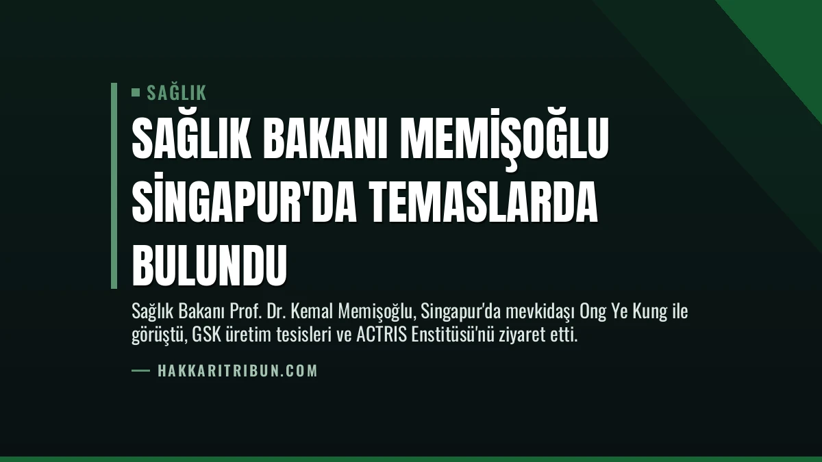 Sağlık Bakanı Memişoğlu Singapur’da Temaslarda Bulundu