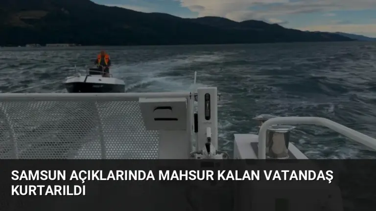 Samsun Açıklarında Mahsur Kalan Vatandaş Kurtarıldı