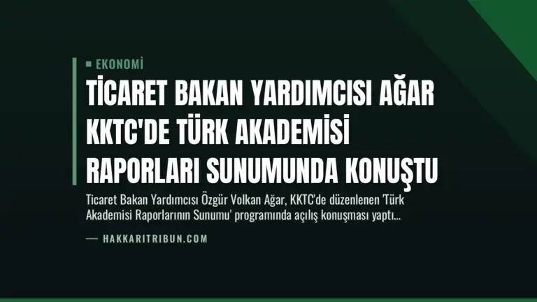 Ticaret Bakan Yardımcısı Ağar KKTC’de Türk Akademisi Raporları Sunumunda Konuştu