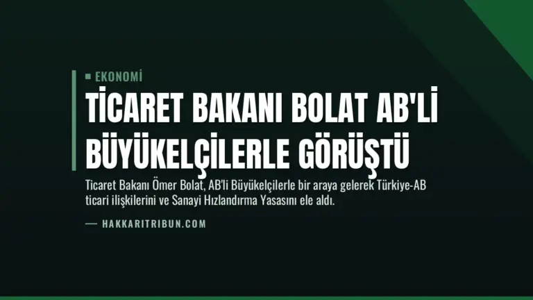 Ticaret Bakanı Bolat AB’li Büyükelçilerle Görüştü