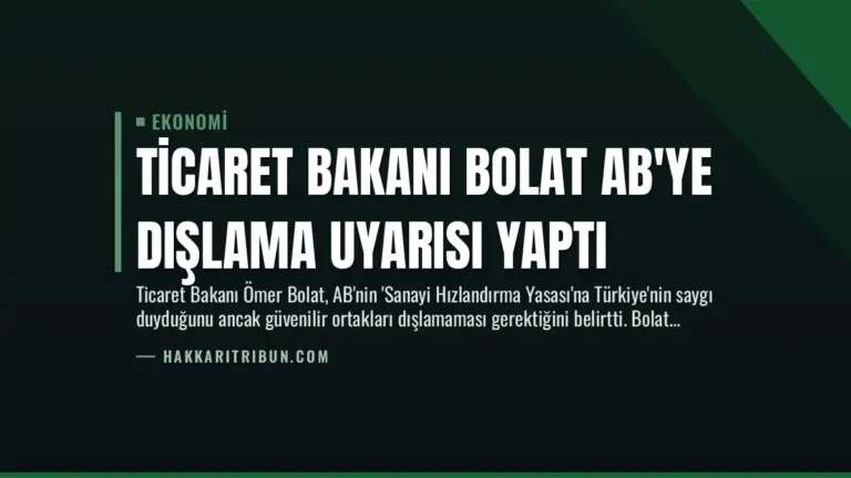 Ticaret Bakanı Bolat AB’ye Dışlama Uyarısı Yaptı