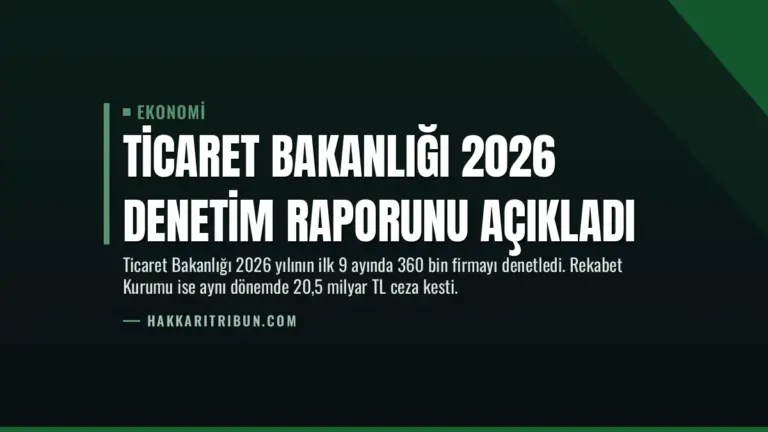 Ticaret Bakanlığı 2026 Denetim Raporunu Açıkladı
