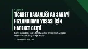 Ticaret Bakanlığı AB Sanayi Hızlandırma Yasası İçin Hareket Geçti