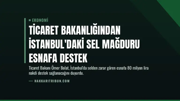 Ticaret Bakanlığından İstanbul’daki Sel Mağduru Esnafa Destek