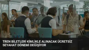 Tren Biletleri Kimlikle Alınacak Ücretsiz Seyahat Dönemi Değişiyor