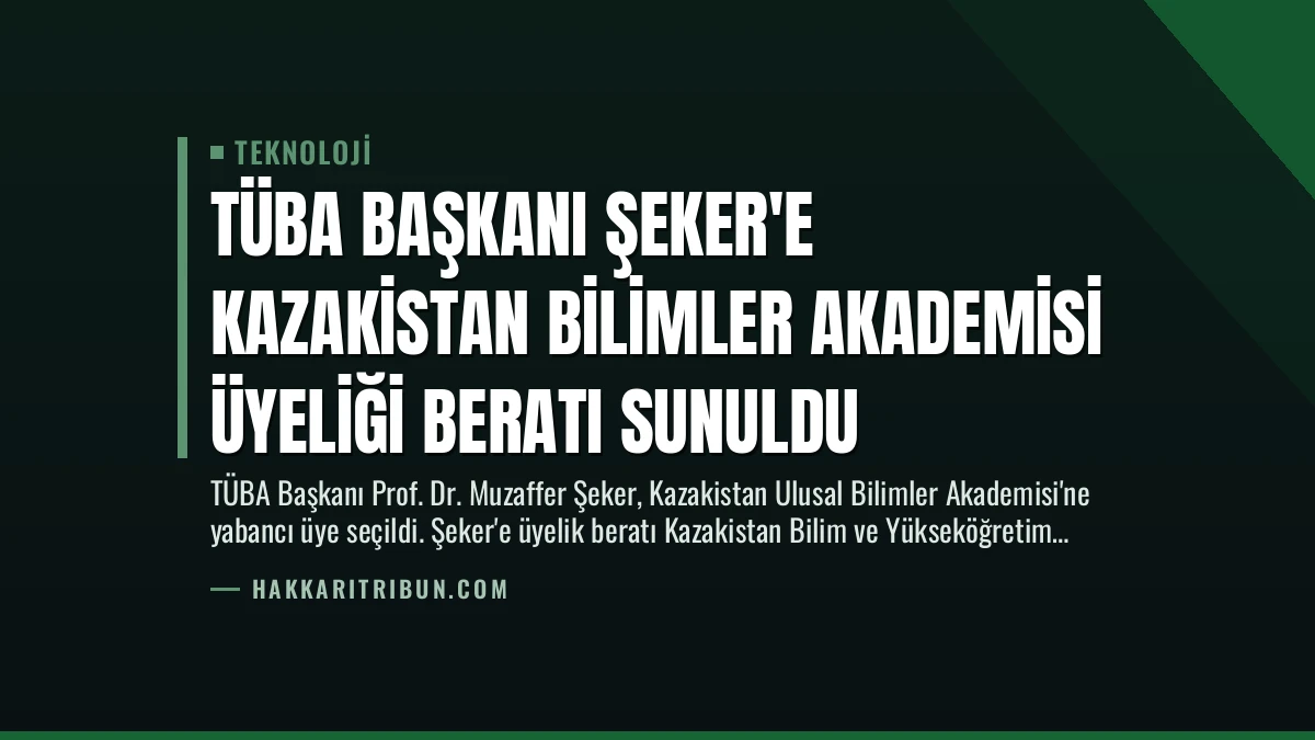 TÜBA Başkanı Şeker’e Kazakistan Bilimler Akademisi Üyeliği Beratı Sunuldu