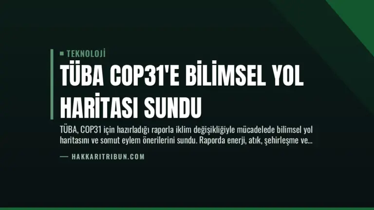 TÜBA COP31’e Bilimsel Yol Haritası Sundu
