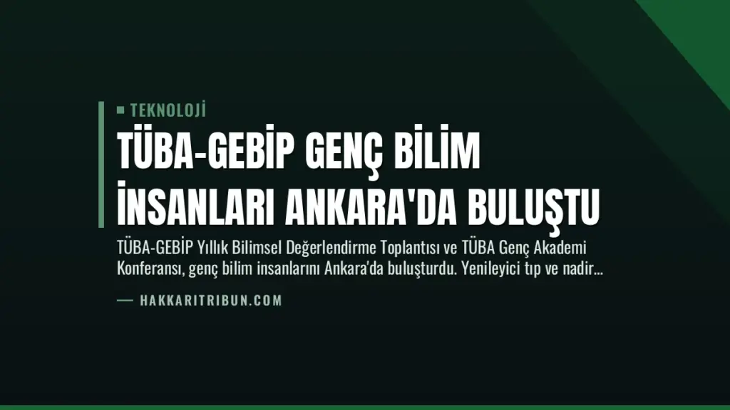 TÜBA-GEBİP Genç Bilim İnsanları Ankara'da Buluştu