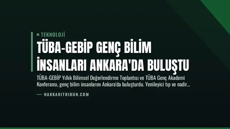TÜBA-GEBİP Genç Bilim İnsanları Ankara'da Buluştu
